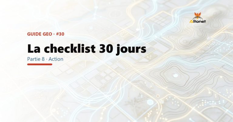 La checklist GEO 30 jours : ton plan d'action semaine par semaine pour te faire citer par l'IA