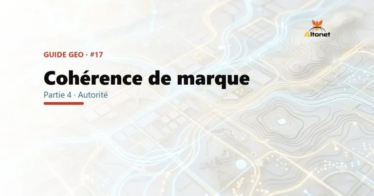 Cohérence de marque en GEO : pourquoi l'IA doute quand tes infos ne collent pas