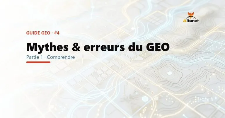 Mythes et erreurs du GEO : 7 idées reçues qui te font perdre ton temps